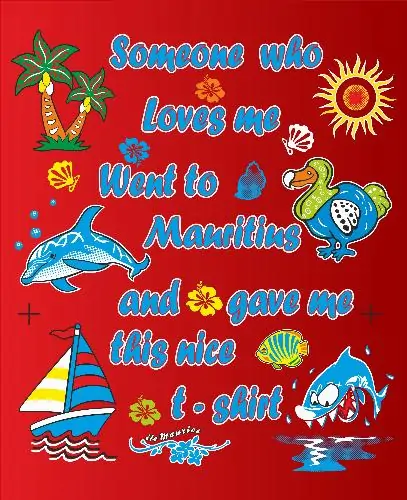 Someone who love me went to mauritius and gave me this t-shirt